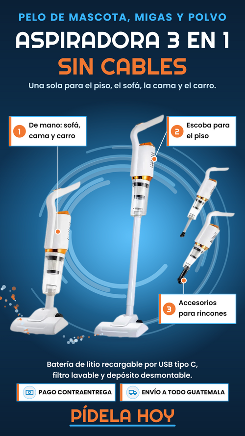 ASPIRADORA 3 EN 1 INALÁMBRICA – LIMPIA EL PISO, EL SOFÁ, LA CAMA Y EL CARRO SIN CABLES